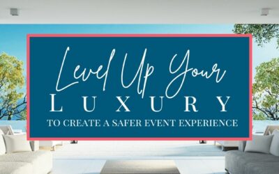 Level Up Your Luxury to Create a Safer Event Experience