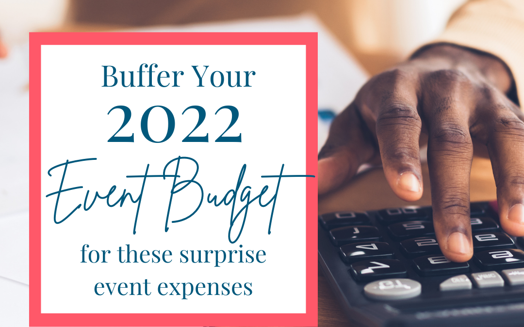 Buffer Your 2022 Event Budget for these Surprise Event Expenses