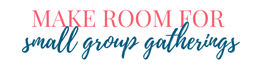 Make Room for Small Group Gatherings